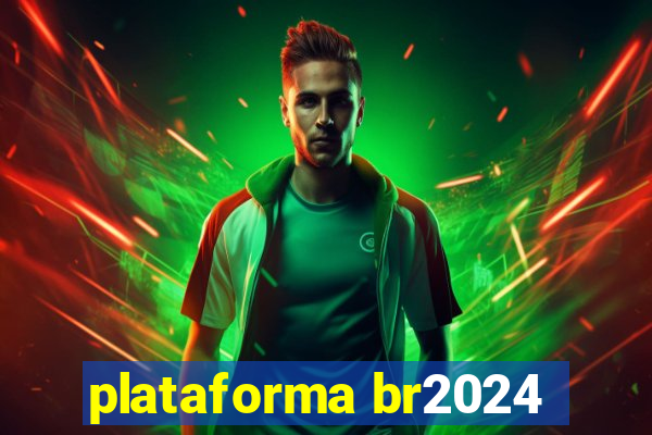 plataforma br2024